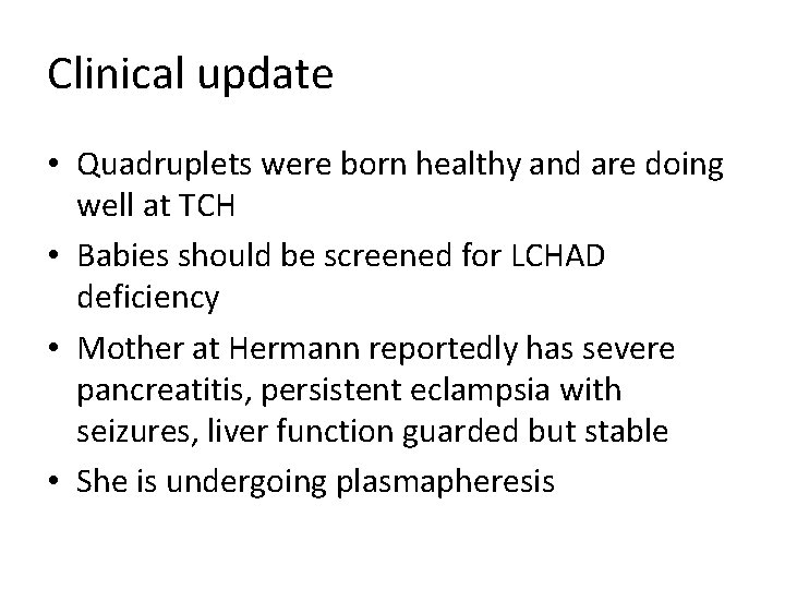 Clinical update • Quadruplets were born healthy and are doing well at TCH •