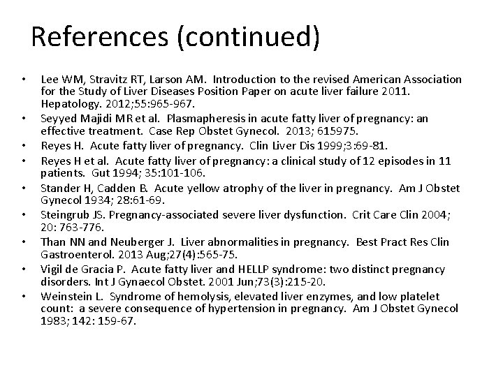 References (continued) • • • Lee WM, Stravitz RT, Larson AM. Introduction to the