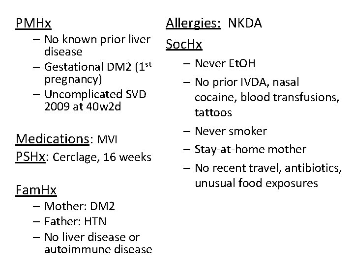 Allergies: NKDA – No known prior liver Soc. Hx disease PMHx – Gestational DM