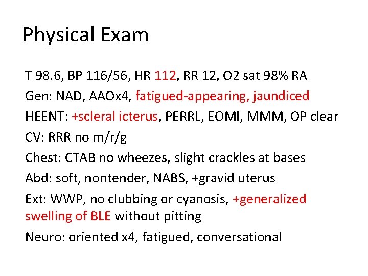 Physical Exam T 98. 6, BP 116/56, HR 112, RR 12, O 2 sat