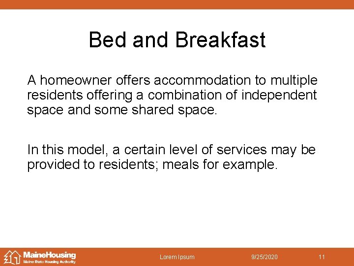 Bed and Breakfast A homeowner offers accommodation to multiple residents offering a combination of