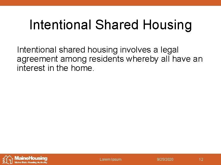 Intentional Shared Housing Intentional shared housing involves a legal agreement among residents whereby all