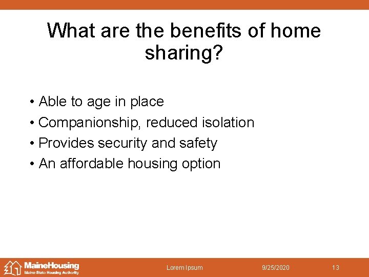 What are the benefits of home sharing? • Able to age in place •