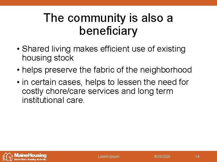 The community is also a beneficiary • Shared living makes efficient use of existing