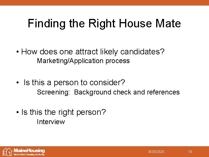 Finding the Right House Mate • How does one attract likely candidates? Marketing/Application process