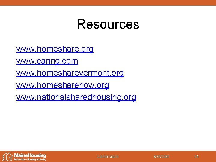 Resources www. homeshare. org www. caring. com www. homesharevermont. org www. homesharenow. org www.