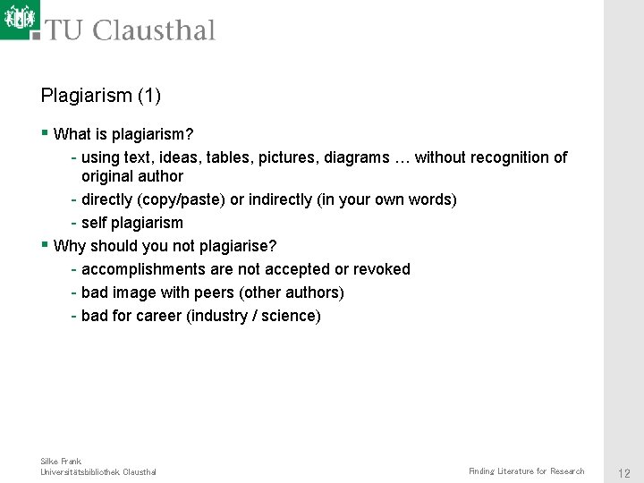 Plagiarism (1) § What is plagiarism? - using text, ideas, tables, pictures, diagrams …