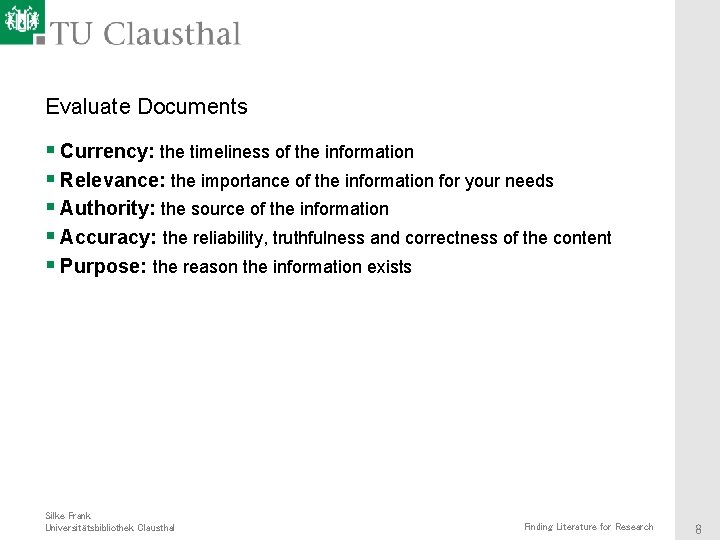 Evaluate Documents § Currency: the timeliness of the information § Relevance: the importance of