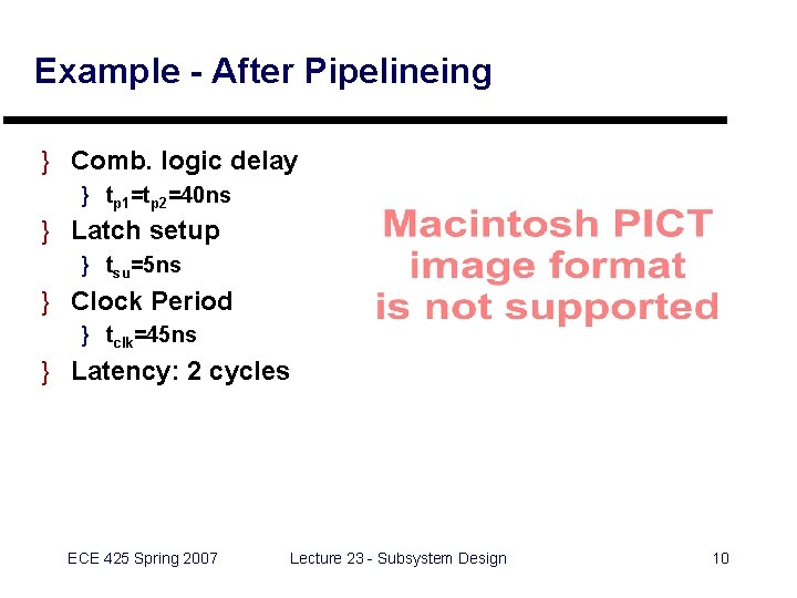Example - After Pipelineing } Comb. logic delay } tp 1=tp 2=40 ns } Example - After Pipelineing } Comb. logic delay } tp 1=tp 2=40 ns }