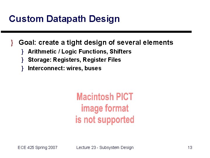 Custom Datapath Design } Goal: create a tight design of several elements } Arithmetic Custom Datapath Design } Goal: create a tight design of several elements } Arithmetic