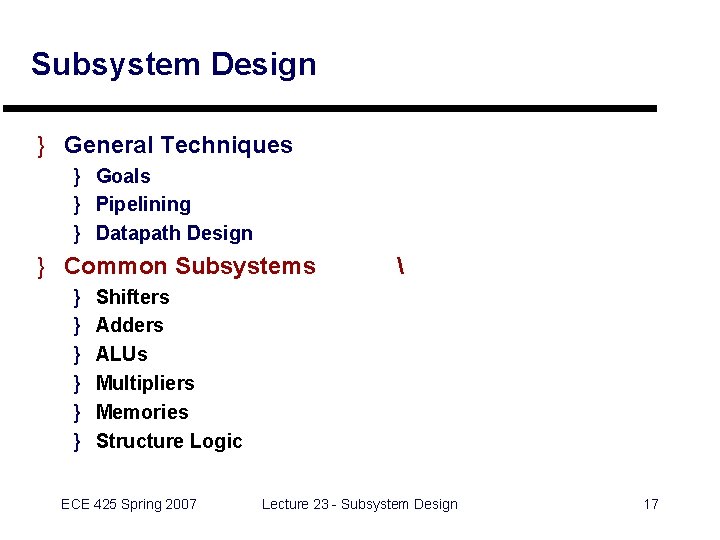 Subsystem Design } General Techniques } Goals } Pipelining } Datapath Design } Common Subsystem Design } General Techniques } Goals } Pipelining } Datapath Design } Common