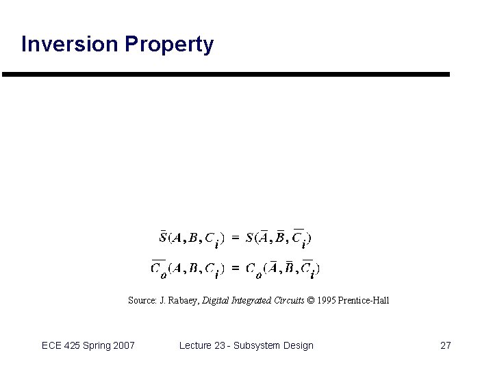 Inversion Property Source: J. Rabaey, Digital Integrated Circuits © 1995 Prentice-Hall ECE 425 Spring Inversion Property Source: J. Rabaey, Digital Integrated Circuits © 1995 Prentice-Hall ECE 425 Spring