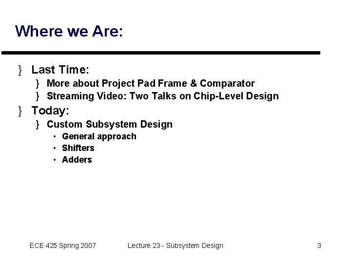 Where we Are: } Last Time: } More about Project Pad Frame & Comparator