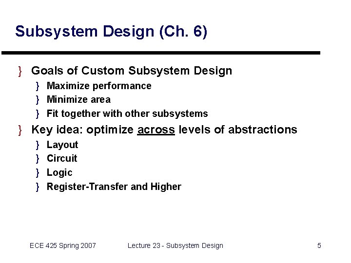 Subsystem Design (Ch. 6) } Goals of Custom Subsystem Design } Maximize performance }