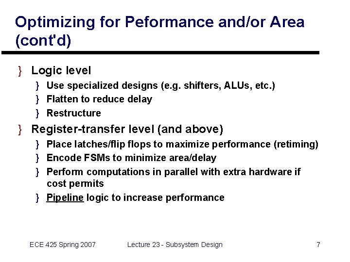 Optimizing for Peformance and/or Area (cont'd) } Logic level } Use specialized designs (e.