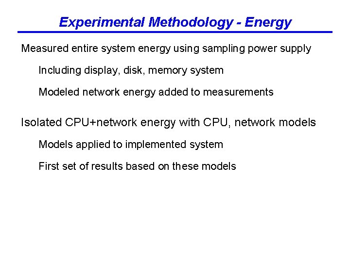 Experimental Methodology - Energy Measured entire system energy using sampling power supply Including display,