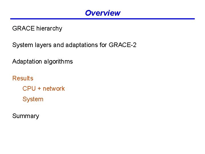 Overview GRACE hierarchy System layers and adaptations for GRACE-2 Adaptation algorithms Results CPU +