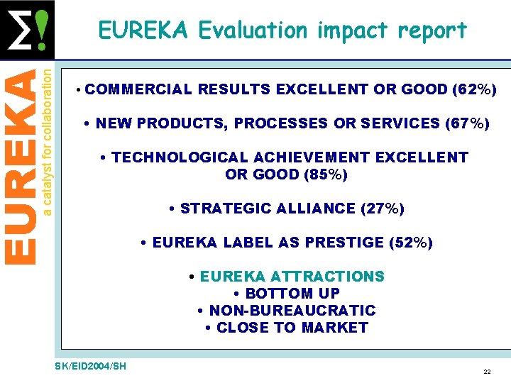 EUREKA a catalyst for collaboration EUREKA Evaluation impact report • COMMERCIAL RESULTS EXCELLENT OR