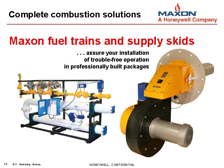 Complete combustion solutions Maxon fuel trains and supply skids. . . assure your installation