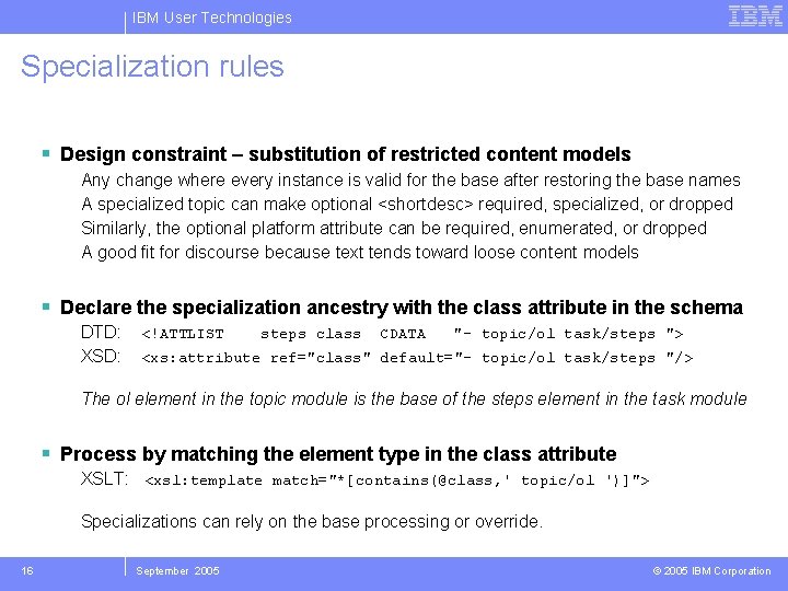 IBM User Technologies Specialization rules Design constraint – substitution of restricted content models Any