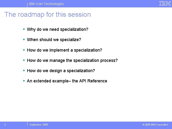 IBM User Technologies The roadmap for this session Why do we need specialization? When