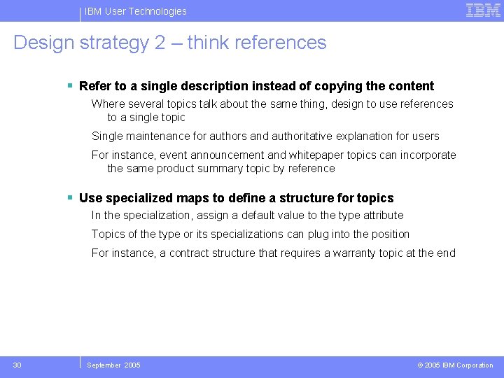 IBM User Technologies Design strategy 2 – think references Refer to a single description