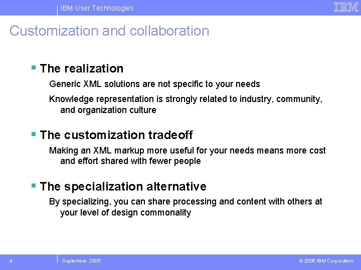 IBM User Technologies Customization and collaboration The realization Generic XML solutions are not specific