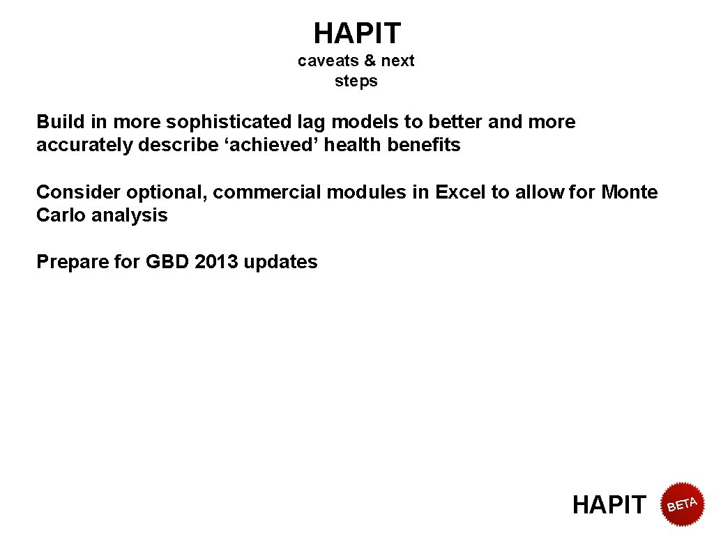 Differentiate potential benefits. HAPIT by sex caveats & next steps Build in more sophisticated