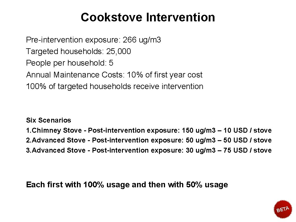 Cookstove Intervention Pre-intervention exposure: 266 ug/m 3 Targeted households: 25, 000 People per household: