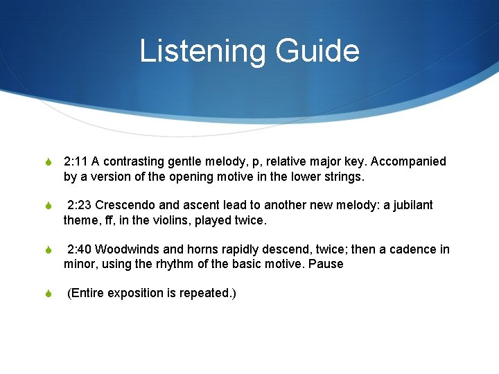 Listening Guide S 2: 11 A contrasting gentle melody, p, relative major key. Accompanied