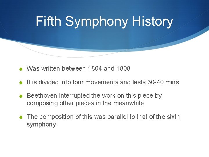 Fifth Symphony History S Was written between 1804 and 1808 S It is divided