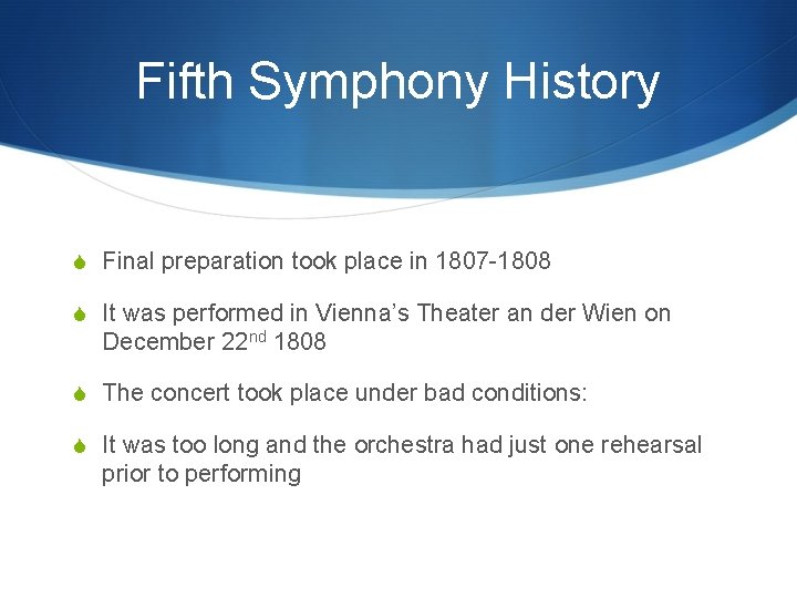 Fifth Symphony History S Final preparation took place in 1807 -1808 S It was