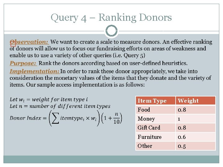 Query 4 – Ranking Donors � Item Type Weight Food 0. 8 Money 1
