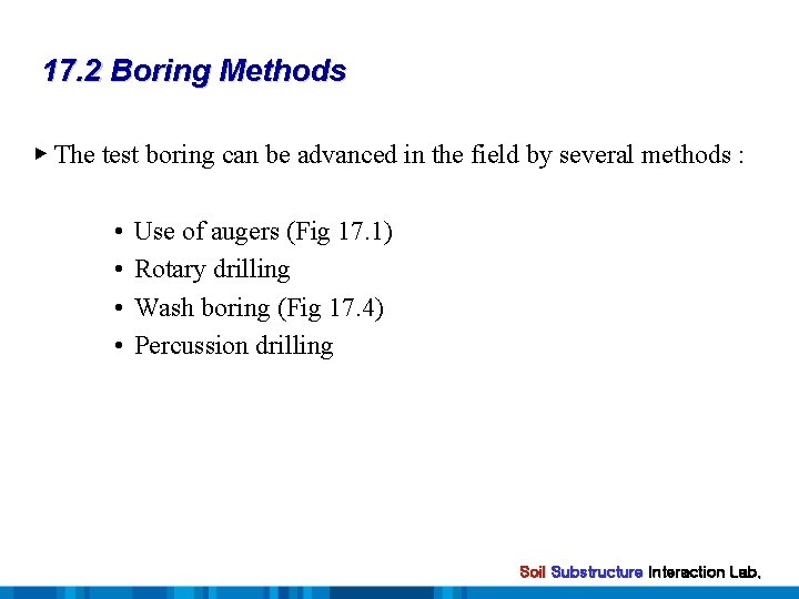 17. 2 Boring Methods ▶ The test boring can be advanced in the field