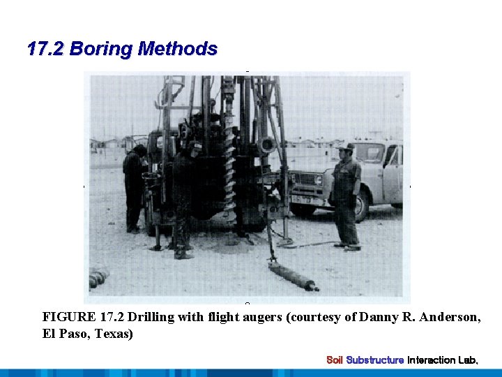 17. 2 Boring Methods FIGURE 17. 2 Drilling with flight augers (courtesy of Danny