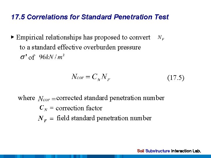 17. 5 Correlations for Standard Penetration Test ▶ Empirical relationships has proposed to convert