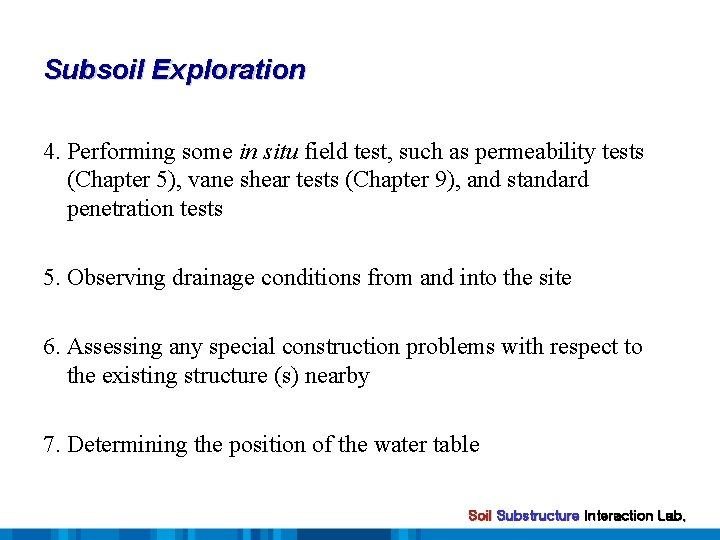Subsoil Exploration 4. Performing some in situ field test, such as permeability tests (Chapter