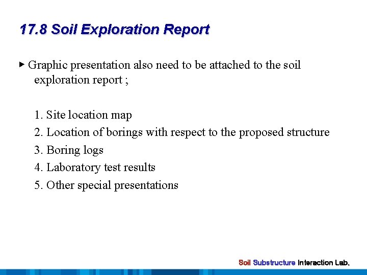 17. 8 Soil Exploration Report ▶ Graphic presentation also need to be attached to