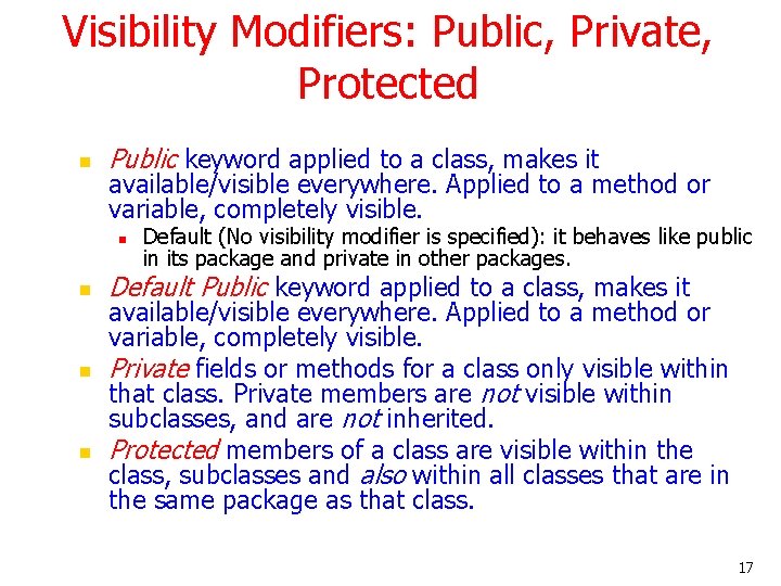 Visibility Modifiers: Public, Private, Protected n Public keyword applied to a class, makes it