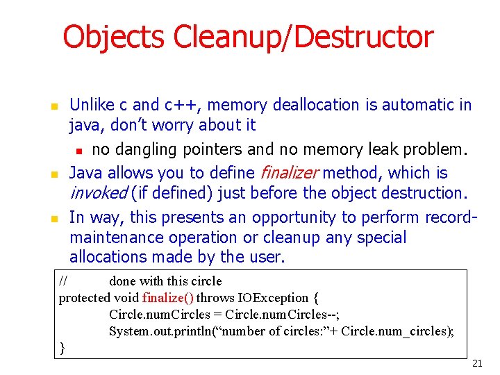 Objects Cleanup/Destructor n n n Unlike c and c++, memory deallocation is automatic in