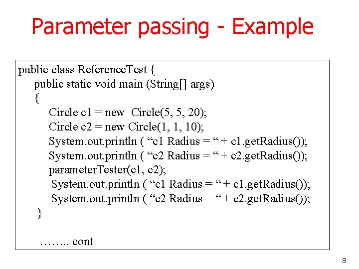 Parameter passing - Example public class Reference. Test { public static void main (String[]