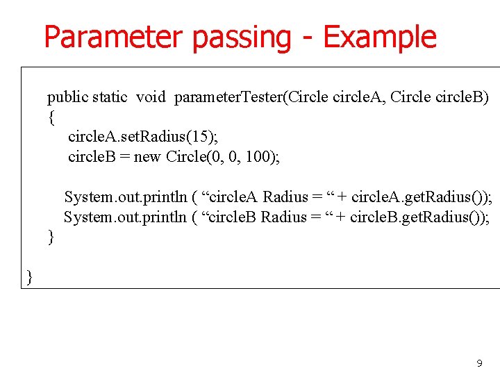 Parameter passing - Example public static void parameter. Tester(Circle circle. A, Circle circle. B)