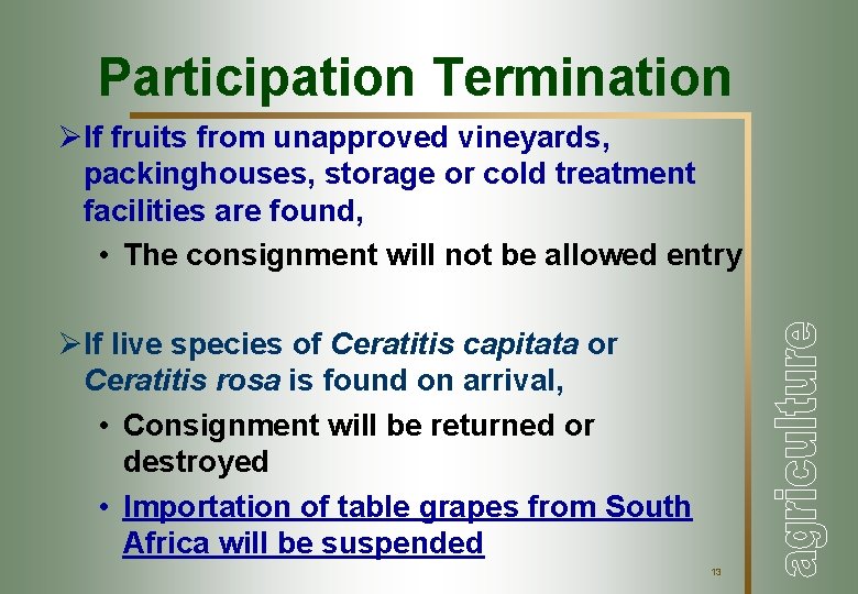 Participation Termination ØIf fruits from unapproved vineyards, packinghouses, storage or cold treatment facilities are