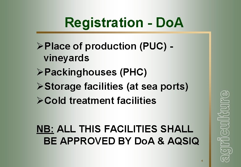 Registration - Do. A ØPlace of production (PUC) vineyards ØPackinghouses (PHC) ØStorage facilities (at