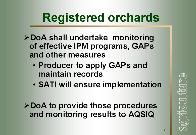 Registered orchards ØDo. A shall undertake monitoring of effective IPM programs, GAPs and other