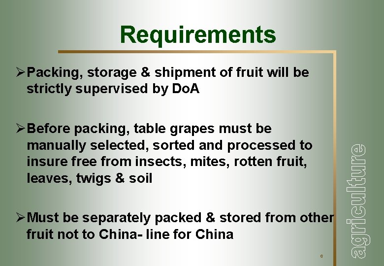 Requirements ØPacking, storage & shipment of fruit will be strictly supervised by Do. A