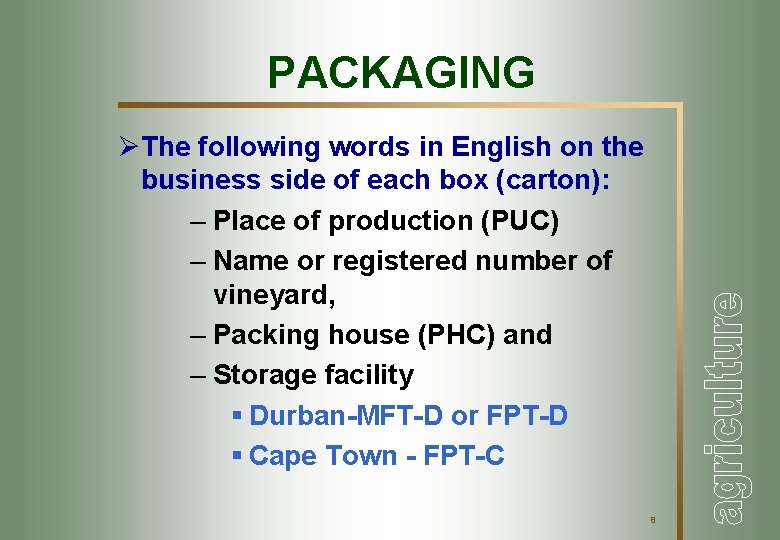 PACKAGING ØThe following words in English on the business side of each box (carton):