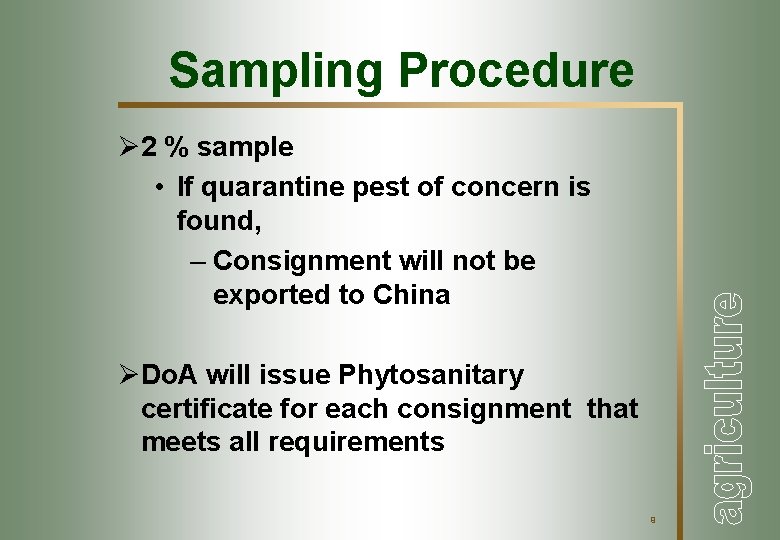 Sampling Procedure Ø 2 % sample • If quarantine pest of concern is found,