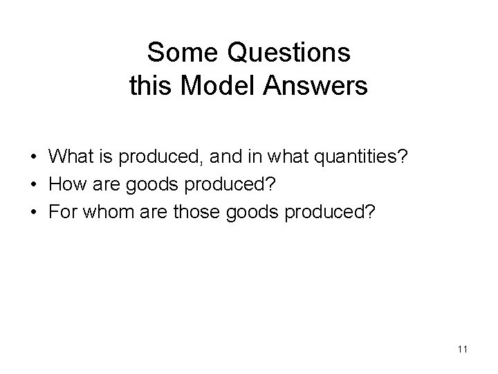 Some Questions this Model Answers • What is produced, and in what quantities? •