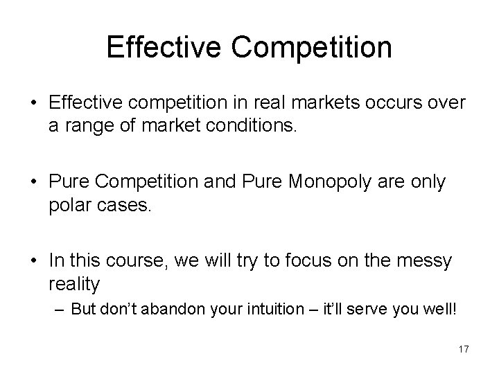 Effective Competition • Effective competition in real markets occurs over a range of market